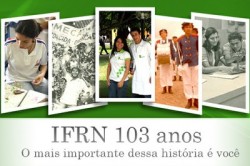 aniversario IFRN IFRN completa 103 anos neste domingo (23)